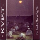 KVIST: FOR KUNSTEN MAA CD