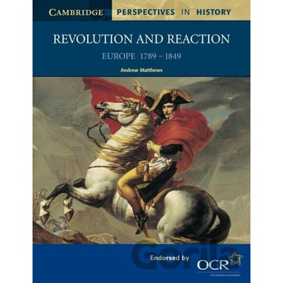 Revolution and Reaction: Europe 1789-1849