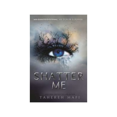 Shatter Me Tahereh Mafi
