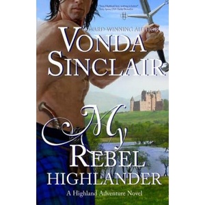 My Rebel Highlander | Vonda Sinclair (ISBN: 9781499561753)