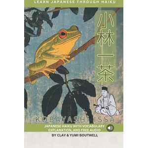 Learn Japanese through Haiku - Kobayashi Issa | Clay Boutwell (ISBN: 9798341033665)