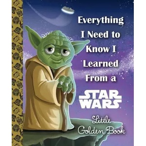 Everything I Need to Know I Learned from a Star Wars Little Golden Book (ISBN: 9780736436564)