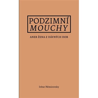 Podzimní mouchy aneb Žena z dávných dob, 1. vydání - Irene Némirovsky
