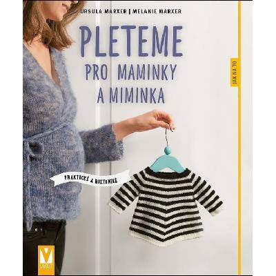 Pleteme pro maminky a miminka - Praktické a roztomilé