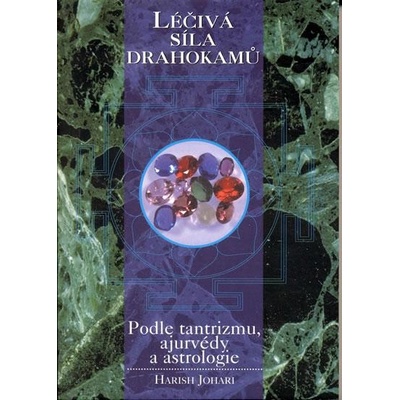 Léčivá síla drahokamů - Harish Johari