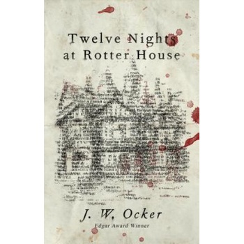 Twelve Nights at Rotter House | J. W. Ocker