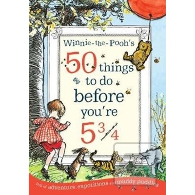 50 Things To Do Before Youre 5 and Three Quarters A. A. Milne