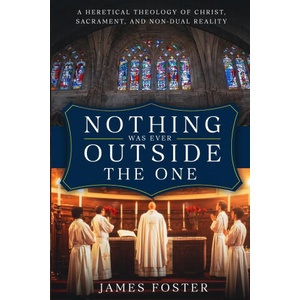 Nothing Was Ever Outside the One | James Foster PhD (2025)