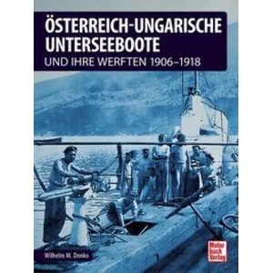 Österreichisch-ungarische Unterseeboote | Wilhelm Maximilian Donko (ISBN: 9783613044562)