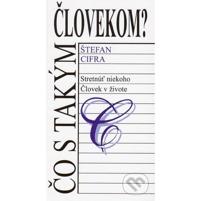 ČO S TAKÝM ČLOVEKOM? Štefan Cifra
