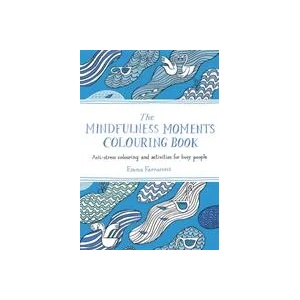 Mindfulness Moments Colouring Book | Emma Farrarons (ISBN: 9781529064223)