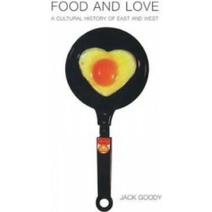Food and Love | Jack Goody (ISBN: 9781844674381)