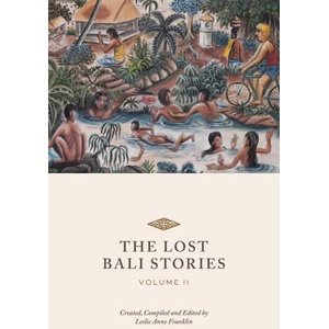 Lost Bali Stories | Leslie Anne Franklin, Ketut Swardana, Natasha Berting (ISBN: 9798985581416)