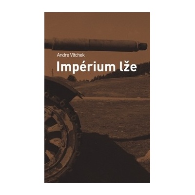 Impérium lže - Andre Vltchek