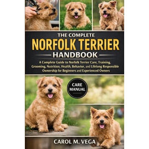 THE COMPLETE NORFOLK TERRIER HANDBOOK | CAROL M. VEGA (2026)