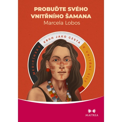 Lobos Marcela: Probuďte svého vnitřního šamana