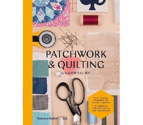 Patchworking and Quilting: A Makers Guide - V&A