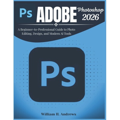 Adobe Photoshop 2026 William H. Andrews – Hledejceny.cz
