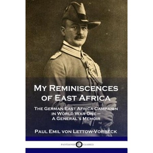 My Reminiscences of East Africa | General Paul Emil von Lettow-Vorbeck (ISBN: 9781789870404)