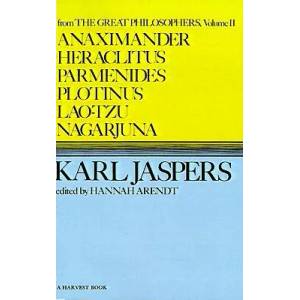Anaximander, Heraclitus, Parmenides, Plotinus, Lao-Tzu, Nagarjuna | Karl Jaspers, Hannah Arendt, Ralph Manheim (2010)