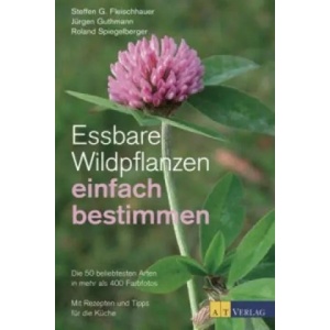 Essbare Wildpflanzen einfach bestimmen | Steffen Guido Fleischhauer, Jürgen Guthmann, Roland Spiegelberger, Claudia Gassner, Viola Nehrbass (ISBN: 9783038009122)