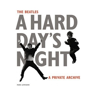 The Beatles A Hard Day's Night: A Private Arc... - Mark Lewisohn