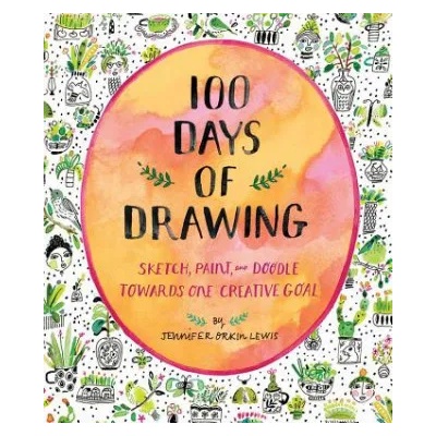 Abrams books 100 Days of Drawing (Guided Sketchbook): Sketch, Paint, and Doodle Towards One Creative Goal | Jennifer Lewis