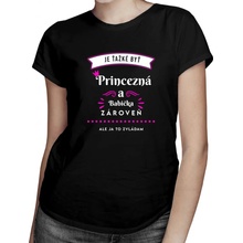 Tričkový Je ťažké byť princezná a babička zároveň ale ja to zvládam dámske tričko s potlačou