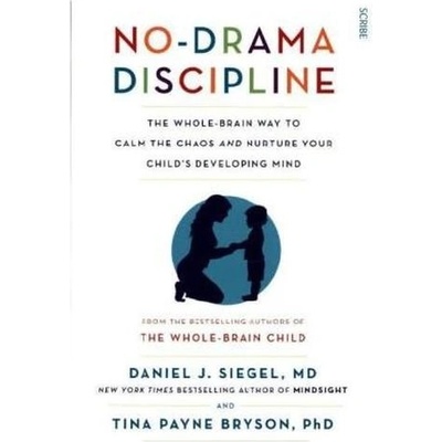 No-Drama Discipline - Daniel J. Siegel