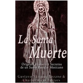 Image 1 of La Santa Muerte: Origenes, Historia y Secretos de un Santo Popular Mexicano | Gustavo Vazquez Lozano, Charles River Editors