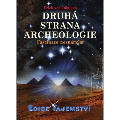 DRUHÁ STRANA ARCHEOLOGIE - fascinace neznámým - Erich von Däniken