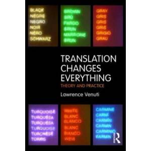 Translation Changes Everything | Lawrence Venuti (2012)