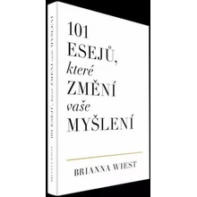 101 esejů, které změní vaše myšlení - Brianna Wiest