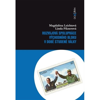 Rozvojová spolupráce východního bloku v době studené války - Magdaléna Leichtová, Linda Piknerová 2013