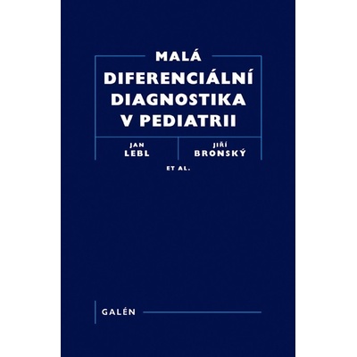 Malá diferenciální diagnostika v pediatrii - Jiří Bronský, Jan Lebl a kolektiv