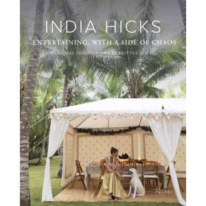 India Hicks: Entertaining, with a Side of Chaos | Brittan Goetz (ISBN: 9780847877157)