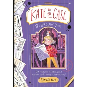 Kate on the Case: The Headline Hoax (Kate on the Case 3) | Hannah Peck (ISBN: 9781800781658)