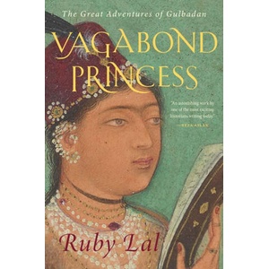 Vagabond Princess - The Great Adventures of Gulbadan | Ruby Lal (ISBN: 9780300251272)