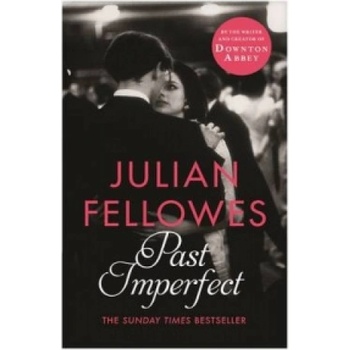 Past Imperfect | Julian Fellowes