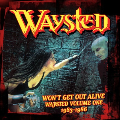 WAYSTED - WON\'T GET OUT ALIVE: WAYSTED VOLUME 1 CD