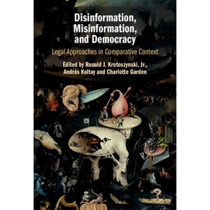 Disinformation, Misinformation, and Democracy | Ronald J. Krotoszynski, Jr. , András Koltay, Charlotte Garden (ISBN: 9781009373289)