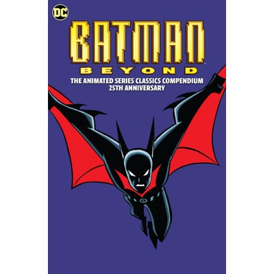 Batman Beyond: The Animated Series Classics Compendium - 25th Anniversary Edition