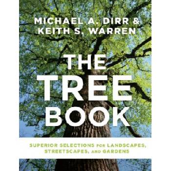 Tree Book: Superior Selections for Landscapes, Streetscapes and Gardens | Michael Dirr, Keith Warren
