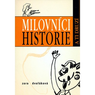 Milovníci historie a ti druzí - Zora Dvořáková, Andrea Dobrkovská