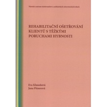 Rehabilitační ošetřování klientů s těžkými poruchami hybnosti - Klusoňová Eva, Pitnerová Jana