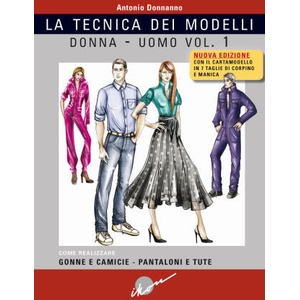 Tecnica dei modelli donna-uomo. Come realizzare gonne e camicie, pantaloni e tute | Antonio Donnanno (2024)