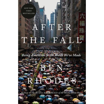 After the Fall: The Rise of Authoritarianism in the World Weve Made Rhodes Ben