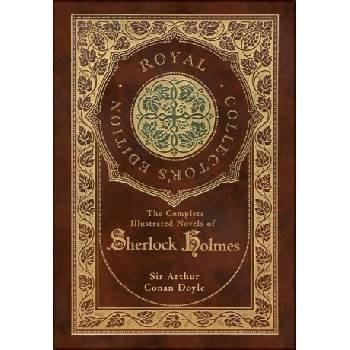 The Complete Illustrated Novels of Sherlock Holmes Royal Collector's Edition Illustrated Case Laminate Hardcover with Jacket