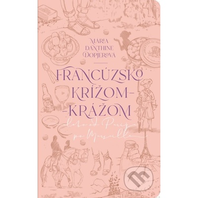 Francúzsko krížom-krážom - Mária Danthine Dopjerová