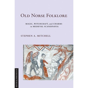 Old Norse Folklore - Magic, Witchcraft, and Charms in Medieval Scandinavia (ISBN: 9781501777509)